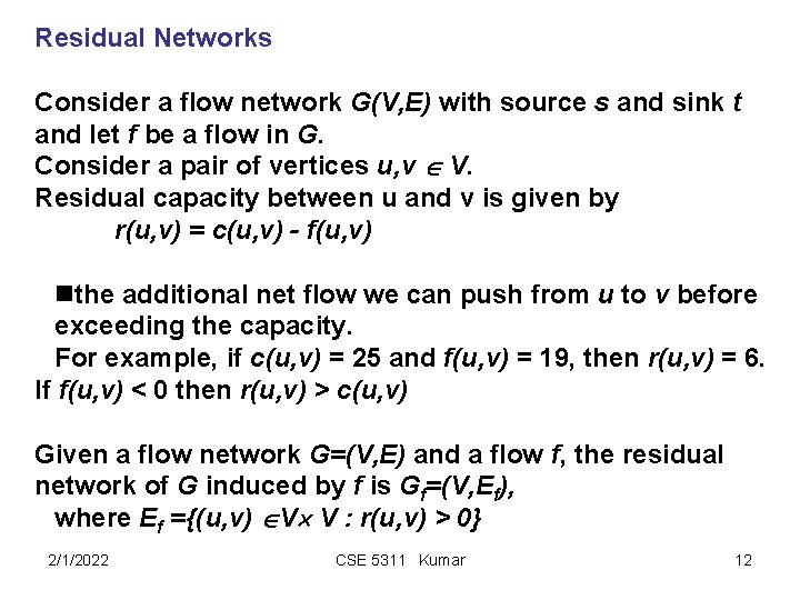Residual Networks Consider a flow network G(V, E) with source s and sink t