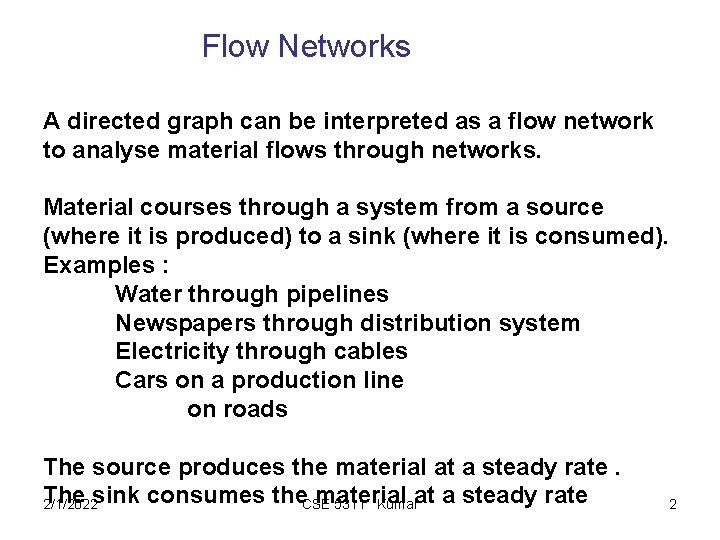 Flow Networks A directed graph can be interpreted as a flow network to analyse