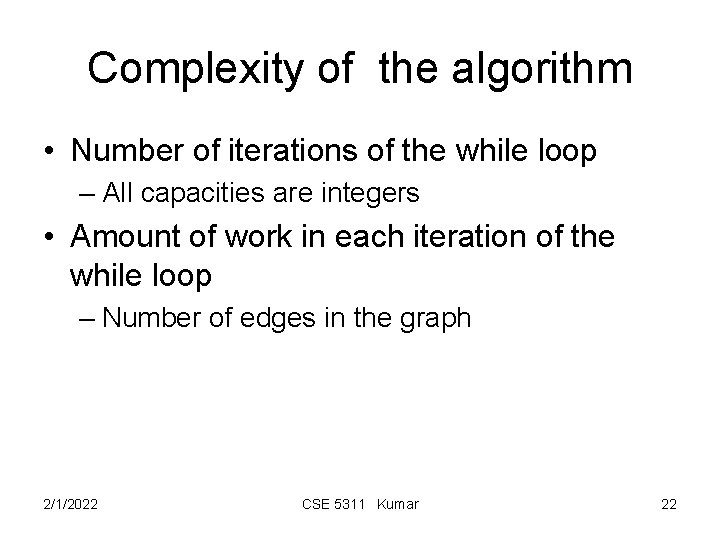 Complexity of the algorithm • Number of iterations of the while loop – All
