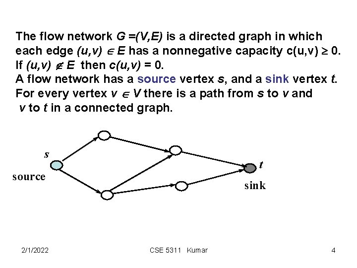 The flow network G =(V, E) is a directed graph in which each edge