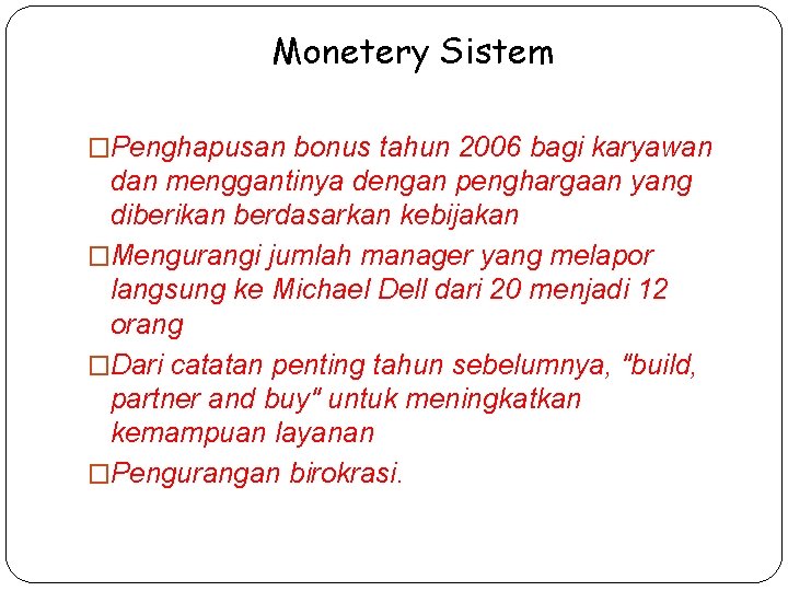 Monetery Sistem �Penghapusan bonus tahun 2006 bagi karyawan dan menggantinya dengan penghargaan yang diberikan