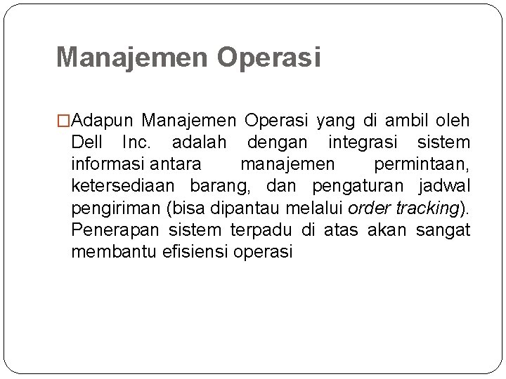 Manajemen Operasi �Adapun Manajemen Operasi yang di ambil oleh Dell Inc. adalah dengan integrasi