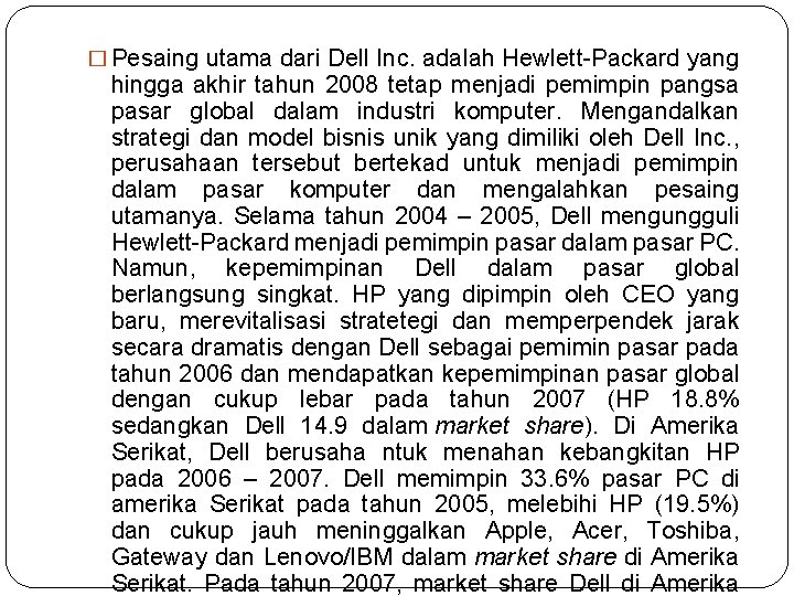 � Pesaing utama dari Dell Inc. adalah Hewlett-Packard yang hingga akhir tahun 2008 tetap