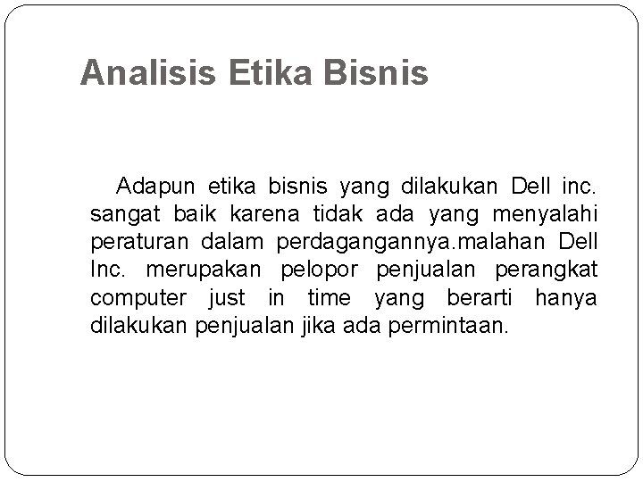 Analisis Etika Bisnis Adapun etika bisnis yang dilakukan Dell inc. sangat baik karena tidak