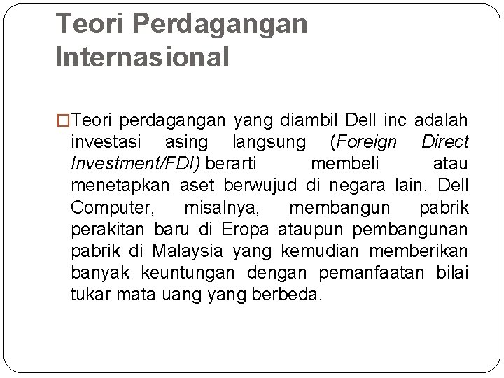 Teori Perdagangan Internasional �Teori perdagangan yang diambil Dell inc adalah investasi asing langsung (Foreign