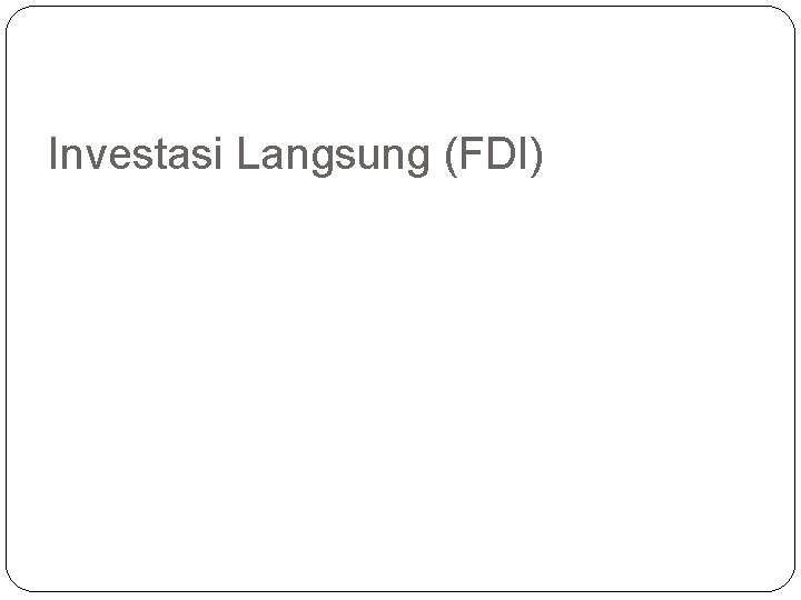 Investasi Langsung (FDI) 