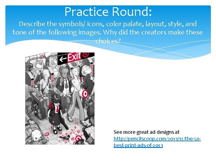 Practice Round: Describe the symbols/ icons, color palate, layout, style, and tone of the
