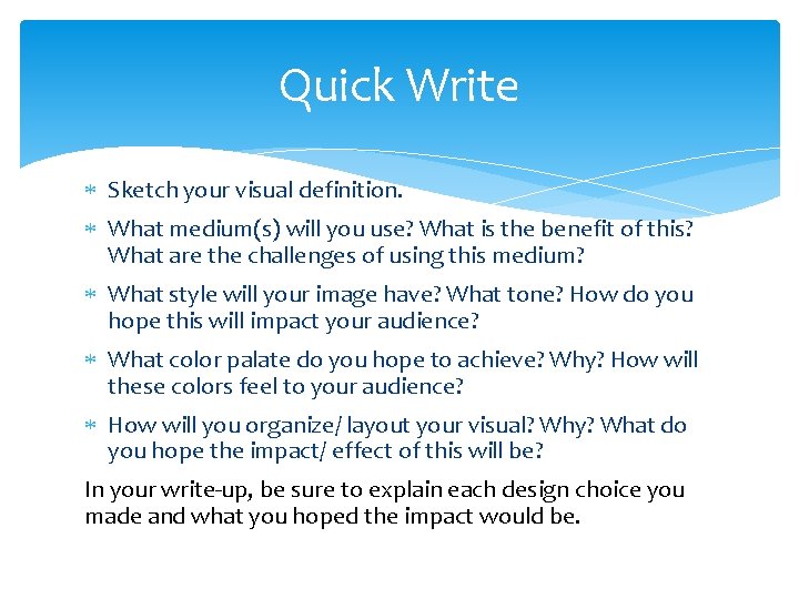 Quick Write Sketch your visual definition. What medium(s) will you use? What is the