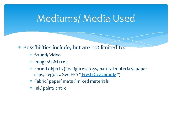 Mediums/ Media Used Possibilities include, but are not limited to: Sound/ Video Images/ pictures
