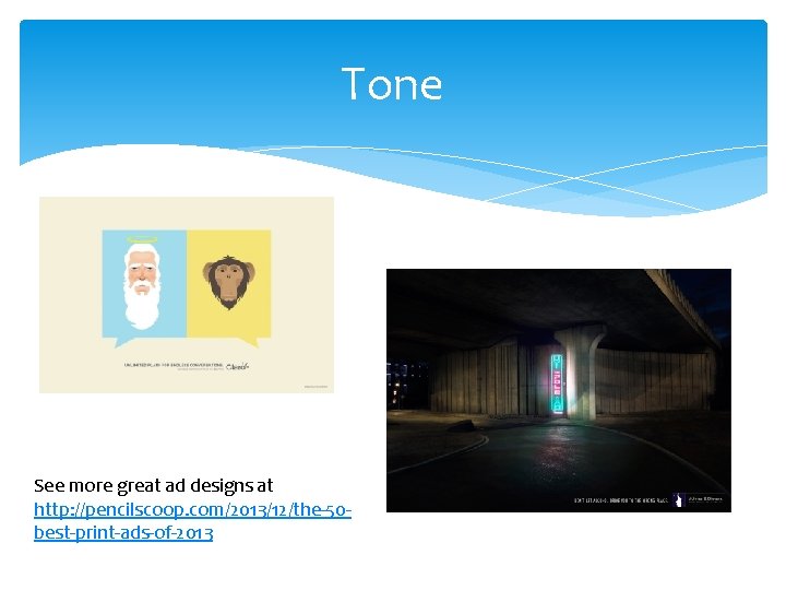 Tone See more great ad designs at http: //pencilscoop. com/2013/12/the-50 best-print-ads-of-2013 