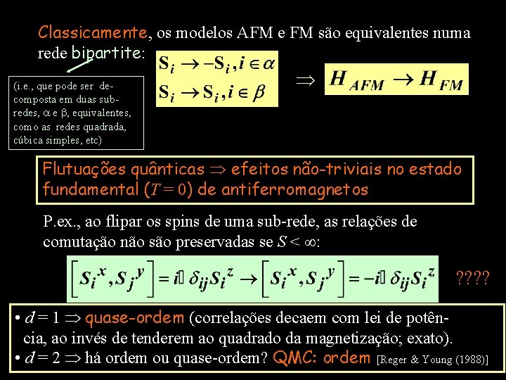 Classicamente, os modelos AFM e FM são equivalentes numa rede bipartite: (i. e. ,
