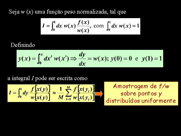 Seja w (x) uma função peso normalizada, tal que Definindo a integral I pode