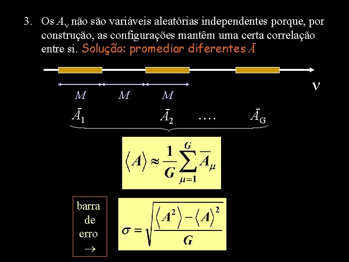 3. Os A não são variáveis aleatórias independentes porque, por construção, as configurações mantêm