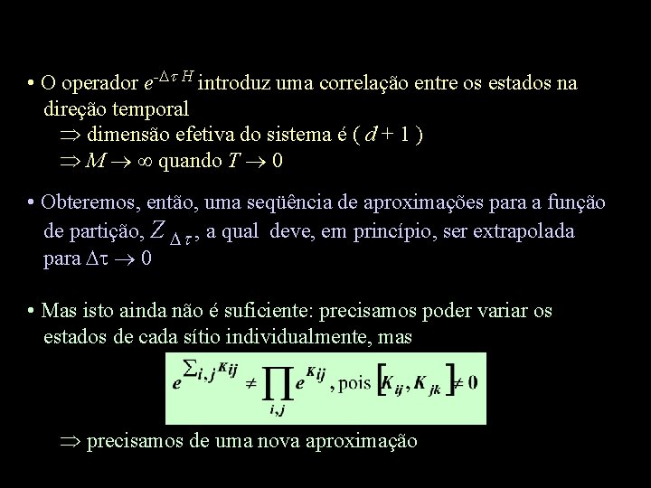  • O operador e- H introduz uma correlação entre os estados na direção