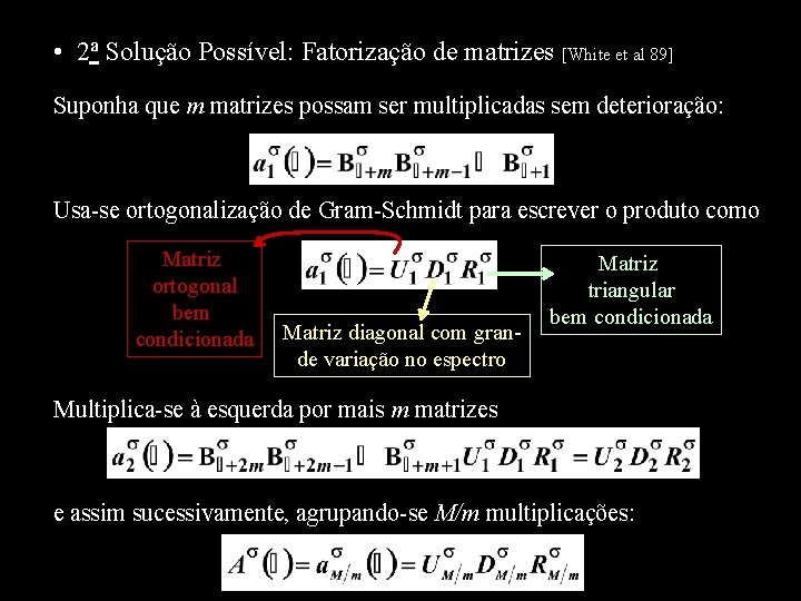  • 2 a Solução Possível: Fatorização de matrizes [White et al 89] Suponha