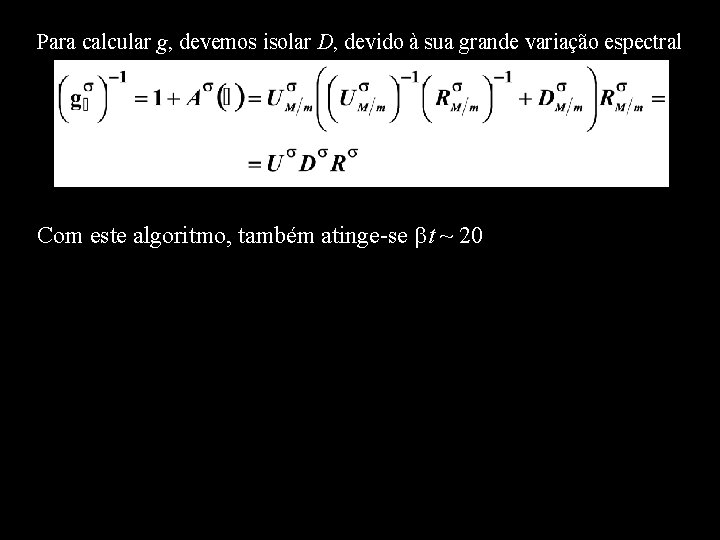 Para calcular g, devemos isolar D, devido à sua grande variação espectral Com este