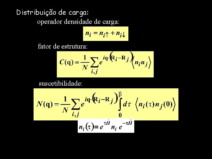 Distribuição de carga: operador densidade de carga: fator de estrutura: suscetibilidade: 