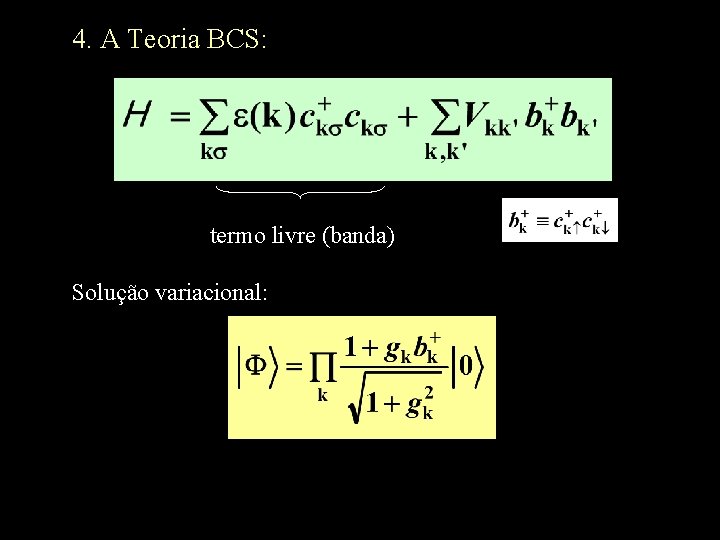 4. A Teoria BCS: termo livre (banda) Solução variacional: 