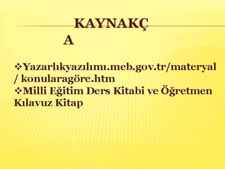 KAYNAKÇ A v. Yazarlıkyazılımı. meb. gov. tr/materyal / konularagöre. htm v. Milli Eğitim Ders