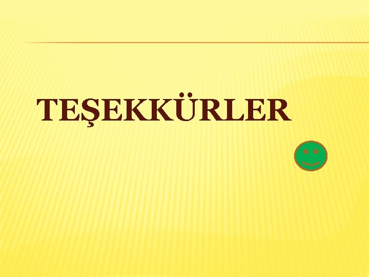 TEŞEKKÜRLER 