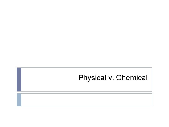 Physical v. Chemical 