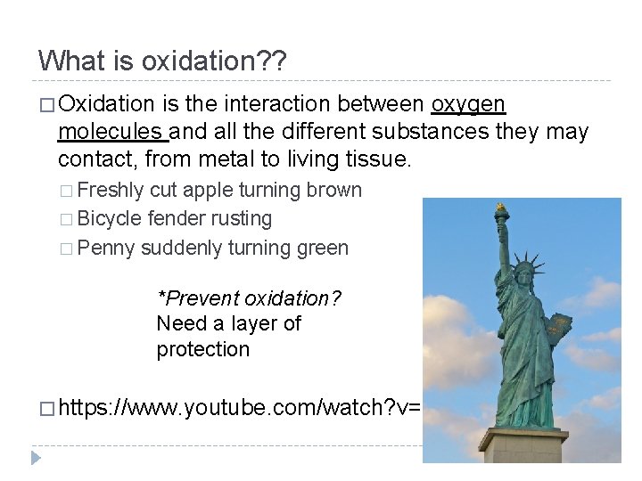 What is oxidation? ? � Oxidation is the interaction between oxygen molecules and all