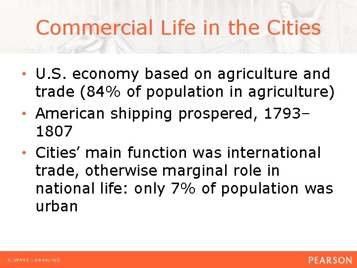 Commercial Life in the Cities • U. S. economy based on agriculture and trade