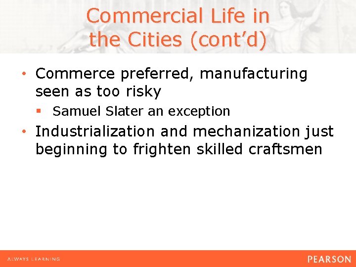 Commercial Life in the Cities (cont’d) • Commerce preferred, manufacturing seen as too risky