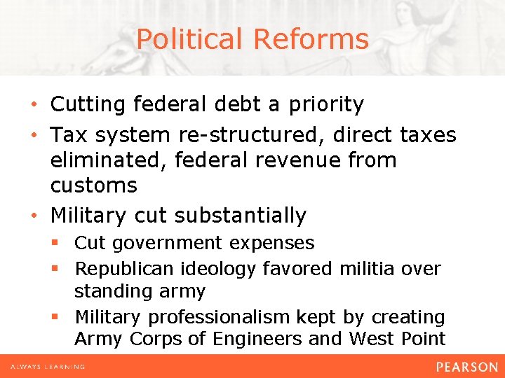 Political Reforms • Cutting federal debt a priority • Tax system re-structured, direct taxes
