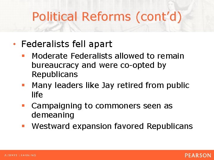 Political Reforms (cont’d) • Federalists fell apart § Moderate Federalists allowed to remain bureaucracy