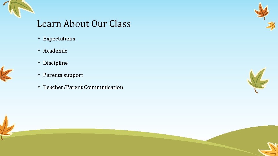 Learn About Our Class • Expectations • Academic • Discipline • Parents support •