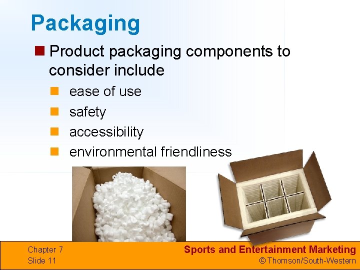 Packaging n Product packaging components to consider include n n Chapter 7 Slide 11