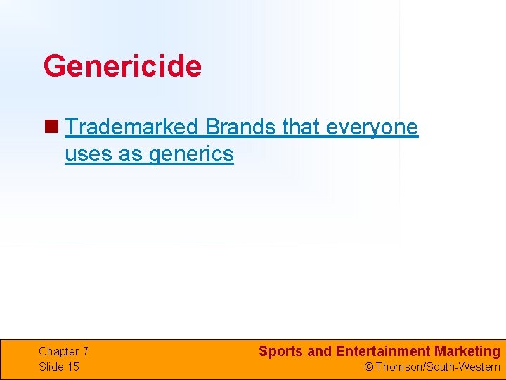 Genericide n Trademarked Brands that everyone uses as generics Chapter 7 Slide 15 Sports