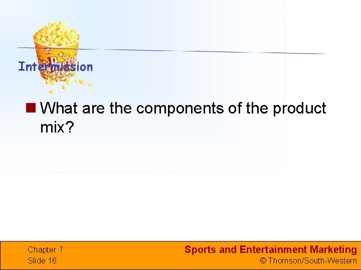 n What are the components of the product mix? Chapter 7 Slide 16 Sports