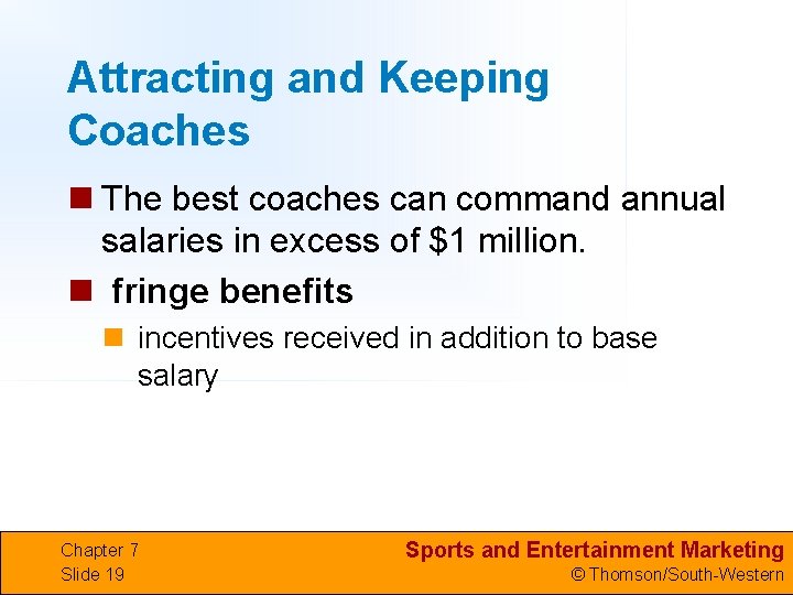 Attracting and Keeping Coaches n The best coaches can command annual salaries in excess