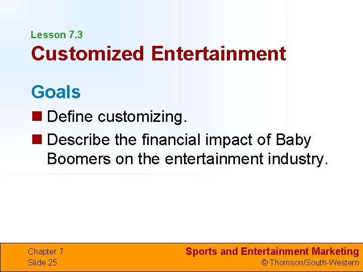 Lesson 7. 3 Customized Entertainment Goals n Define customizing. n Describe the financial impact