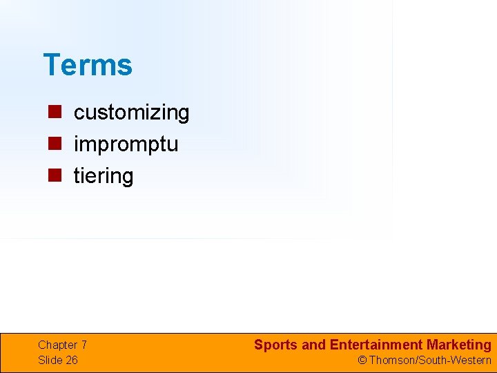Terms n customizing n impromptu n tiering Chapter 7 Slide 26 Sports and Entertainment