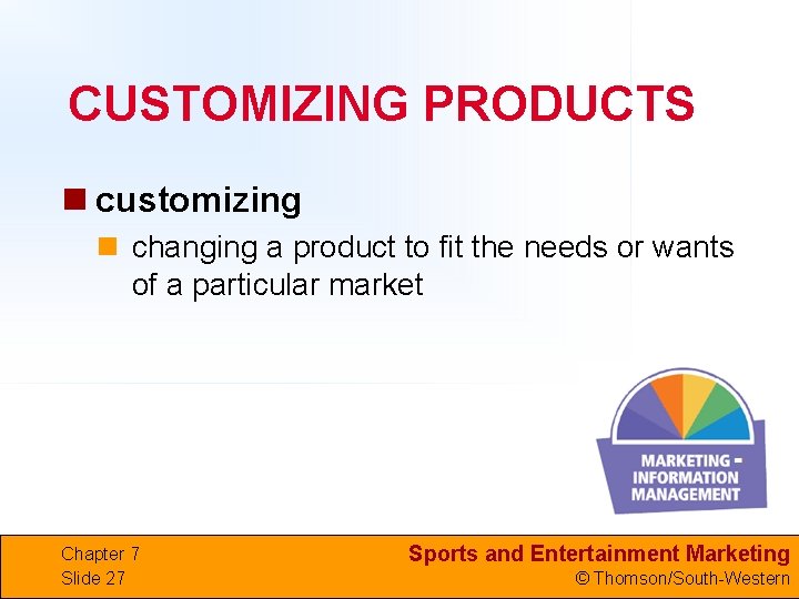 CUSTOMIZING PRODUCTS n customizing n changing a product to fit the needs or wants