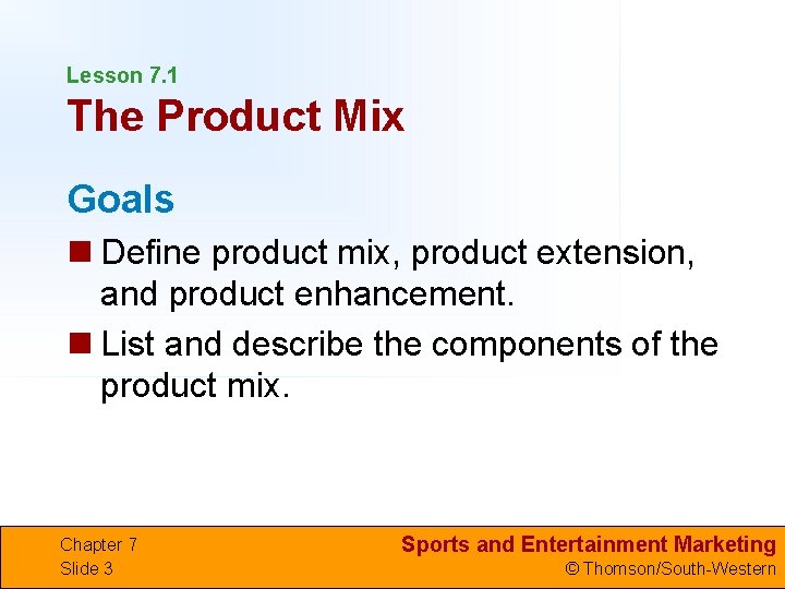 Lesson 7. 1 The Product Mix Goals n Define product mix, product extension, and