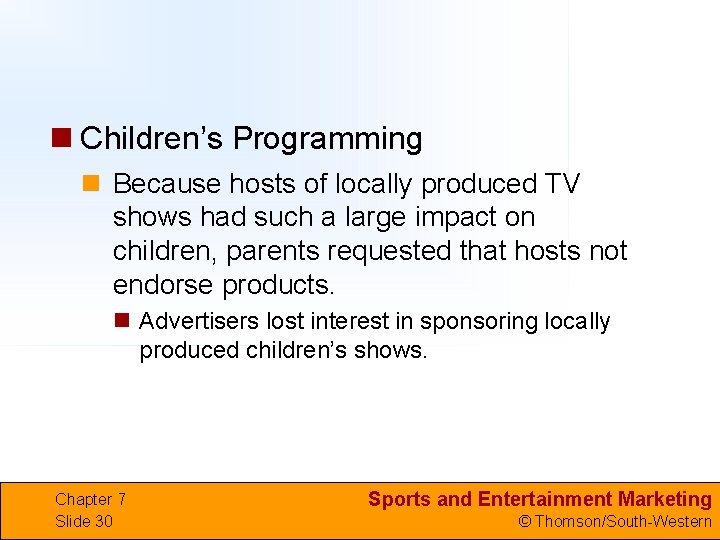 n Children’s Programming n Because hosts of locally produced TV shows had such a