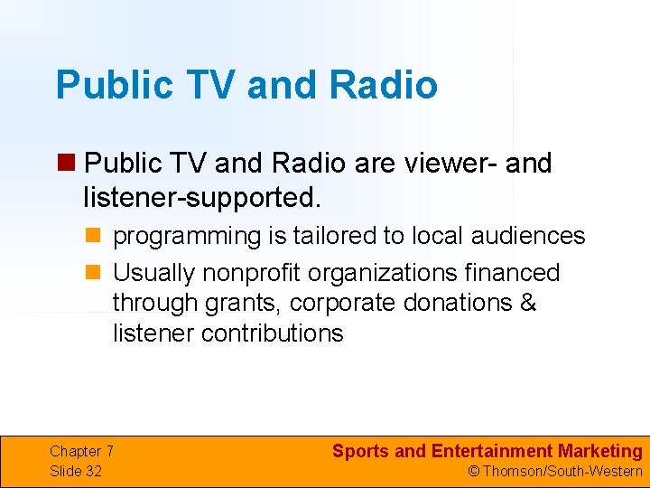 Public TV and Radio n Public TV and Radio are viewer- and listener-supported. n