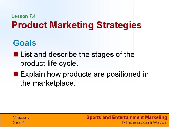Lesson 7. 4 Product Marketing Strategies Goals n List and describe the stages of
