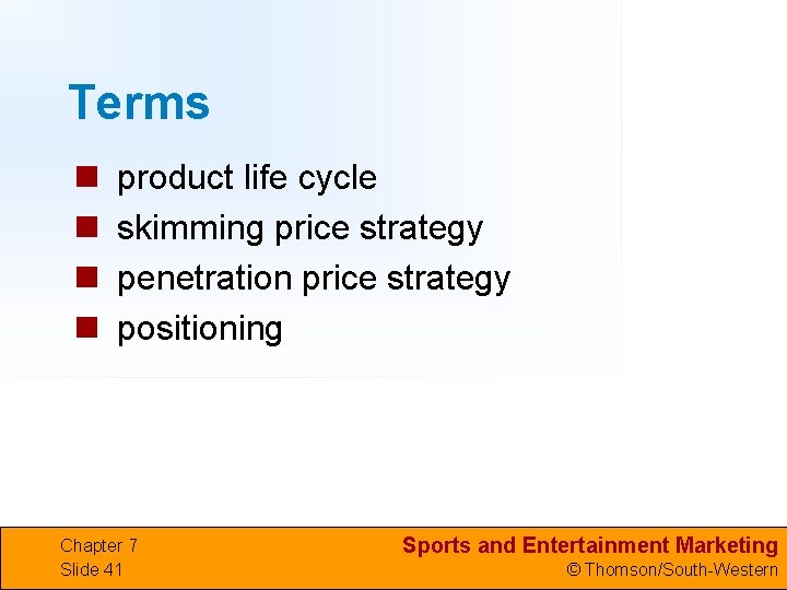 Terms n n product life cycle skimming price strategy penetration price strategy positioning Chapter