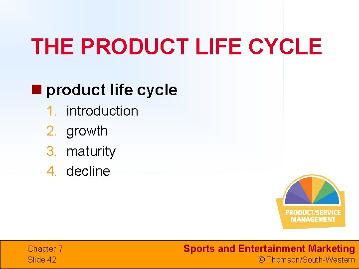 THE PRODUCT LIFE CYCLE n product life cycle 1. 2. 3. 4. Chapter 7