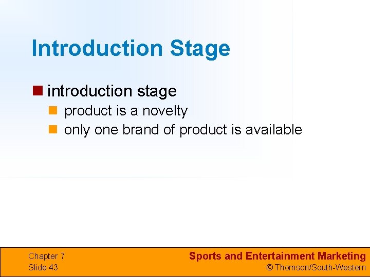 Introduction Stage n introduction stage n product is a novelty n only one brand