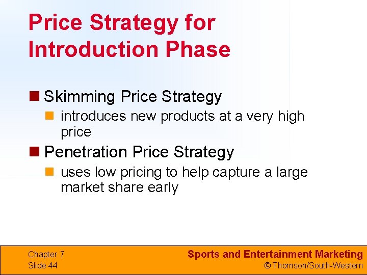 Price Strategy for Introduction Phase n Skimming Price Strategy n introduces new products at