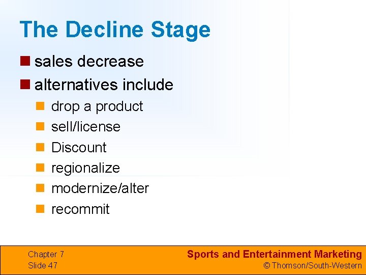 The Decline Stage n sales decrease n alternatives include n n n drop a