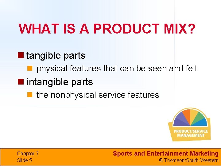 WHAT IS A PRODUCT MIX? n tangible parts n physical features that can be
