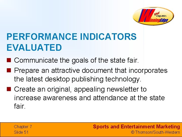 PERFORMANCE INDICATORS EVALUATED n Communicate the goals of the state fair. n Prepare an