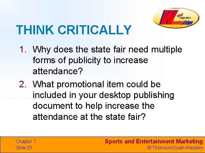 THINK CRITICALLY 1. Why does the state fair need multiple forms of publicity to